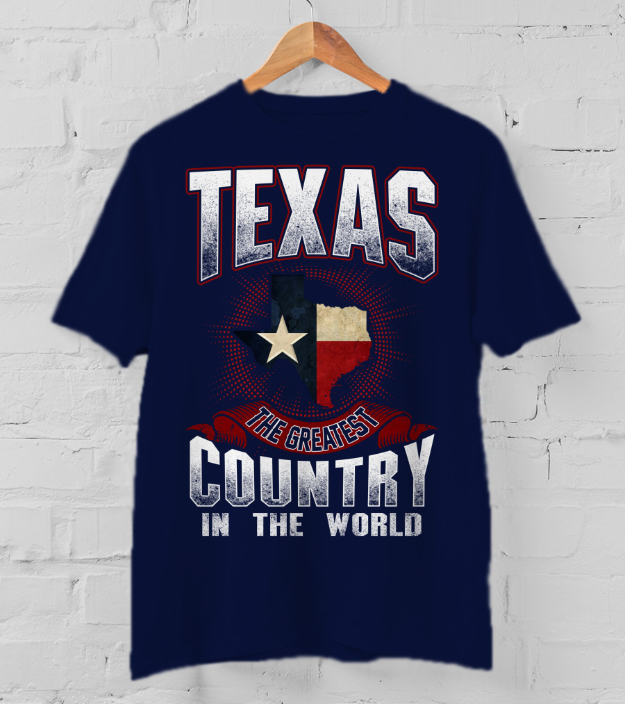Texas The Greatest Country In The World T-Shirt