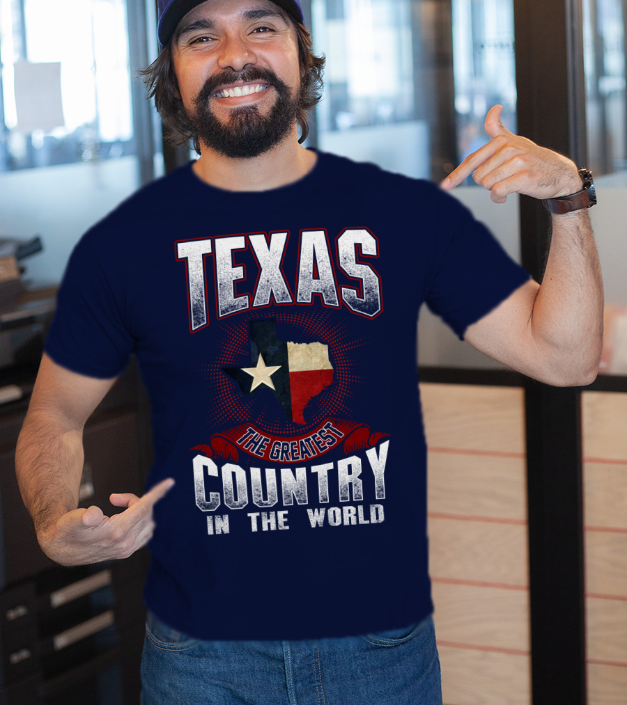 Texas The Greatest Country In The World T-Shirt