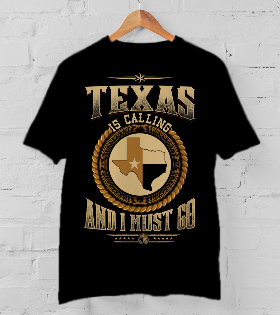 Texas Is Calling And I Must Go State Map Stars Western Style Badge T-Shirt