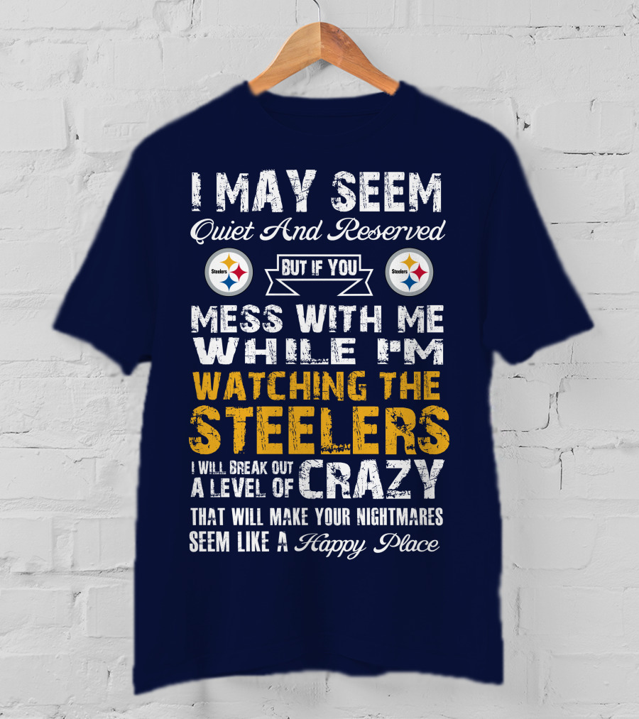 Pittsburgh Steelers Mess With Me Watching Steelers Crazy Level Happy Place T-Shirt