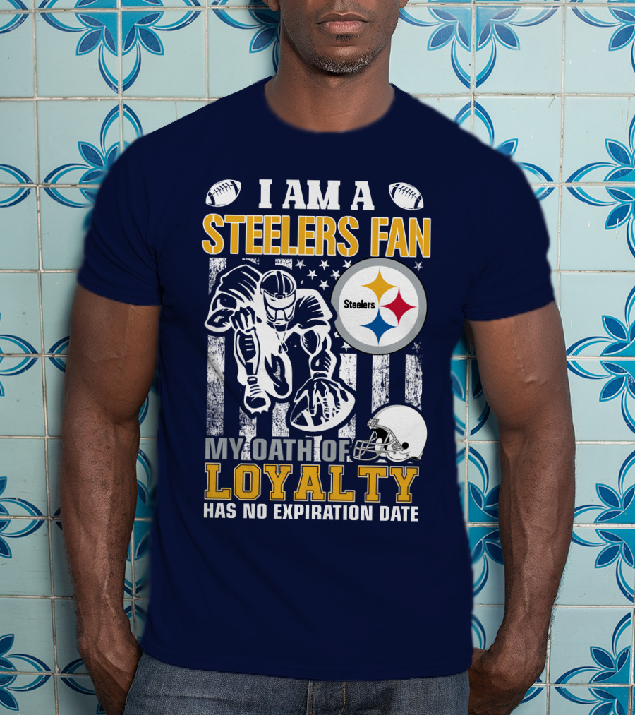 I Am A Pittsburgh Steelers Fan My Oath Of Loyalty Has No Expiration Date T-Shirt