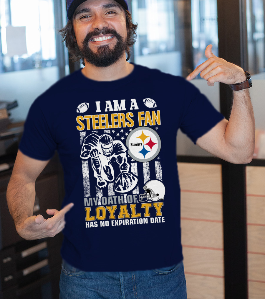 I Am A Pittsburgh Steelers Fan My Oath Of Loyalty Has No Expiration Date T-Shirt