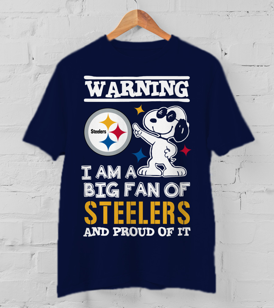 Warning I Am A Big Fan Of Steelers And Proud Of It T-Shirt