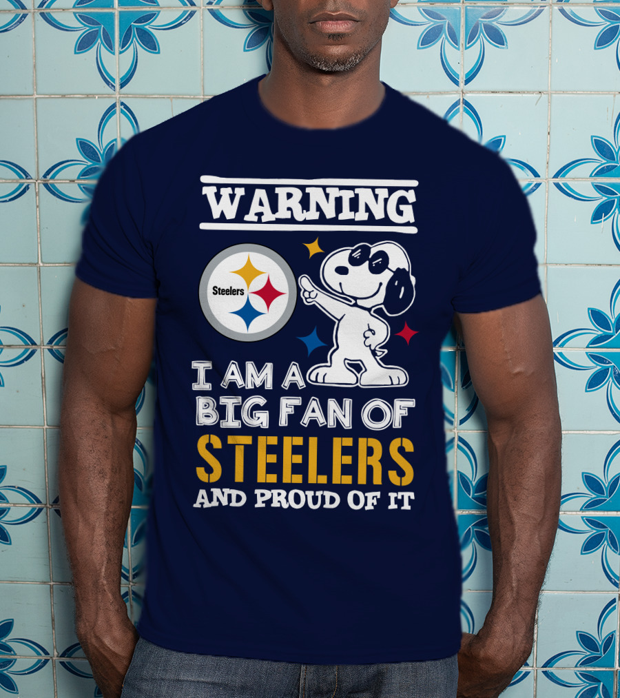 Warning I Am A Big Fan Of Steelers And Proud Of It T-Shirt