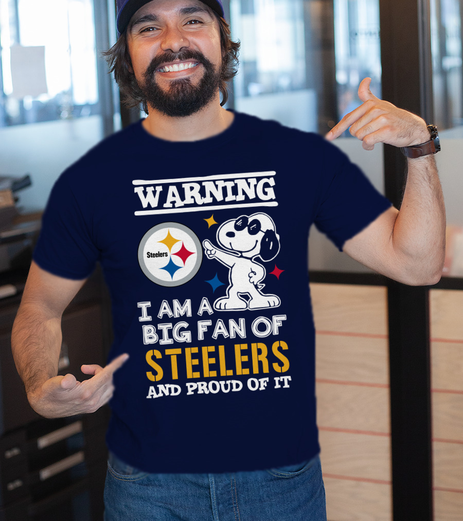 Warning I Am A Big Fan Of Steelers And Proud Of It T-Shirt