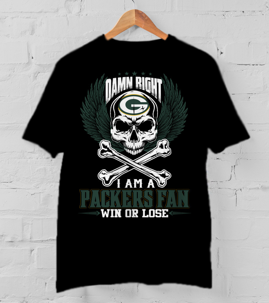 Damn Right I Am A Packers Fan Win Or Lose T-Shirt