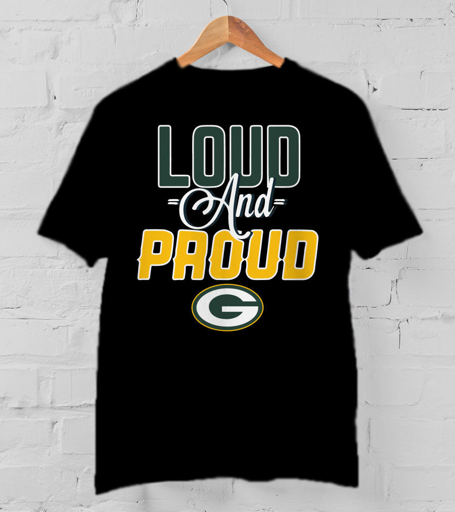 Green Bay Packers Loud And Proud T-Shirt