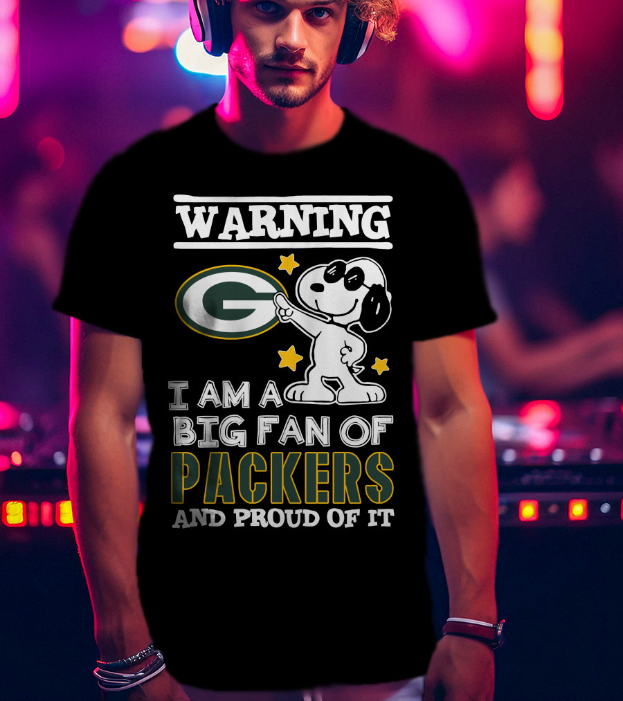 Warning I Am A Big Fan Of Packers And Proud Of It T-Shirt
