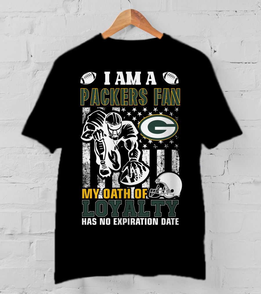I Am A Green Bay Packers Fan My Oath Of Loyalty Has No Expiration Date T-Shirt