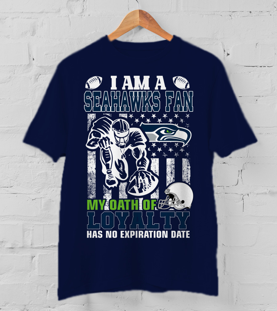 I Am A Seahawks Fan My Oath Of Loyalty Has No Expiration Date T-Shirt