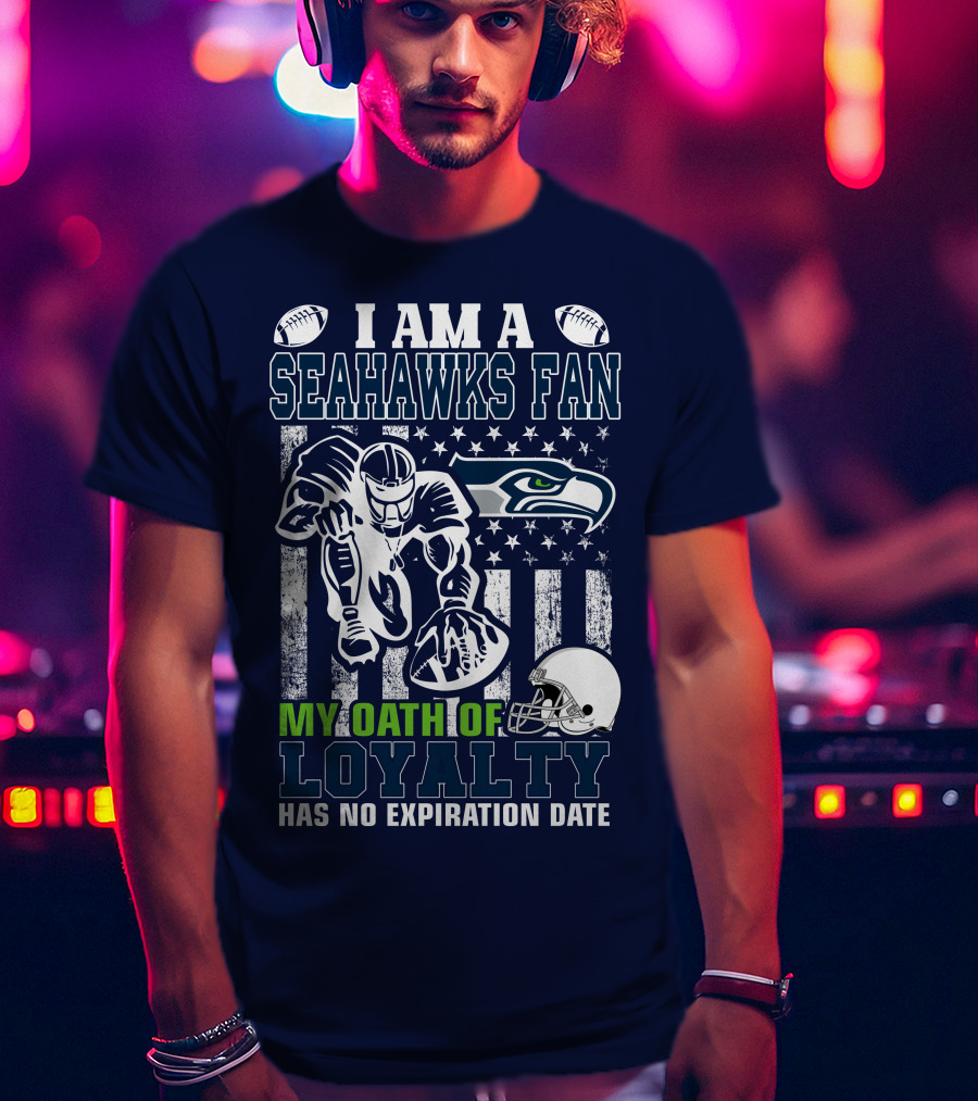 I Am A Seahawks Fan My Oath Of Loyalty Has No Expiration Date T-Shirt