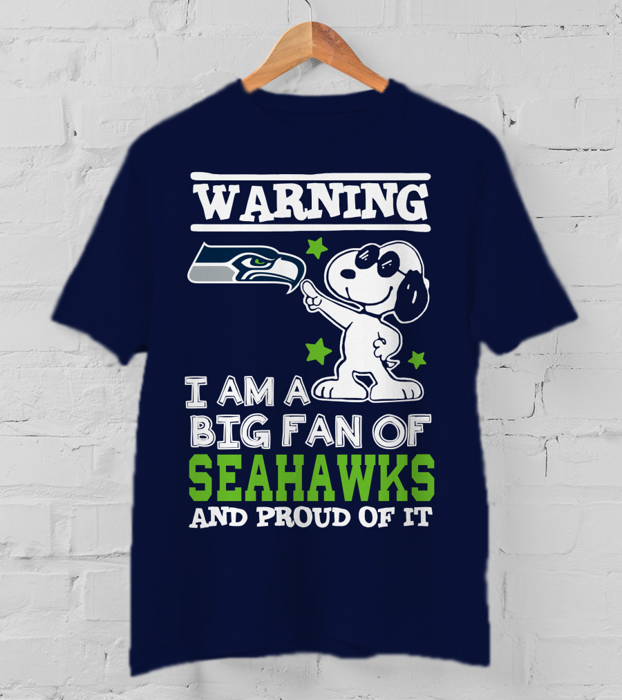 Warning I Am A Big Fan Of Seattle Seahawks And Proud Of It T-Shirt