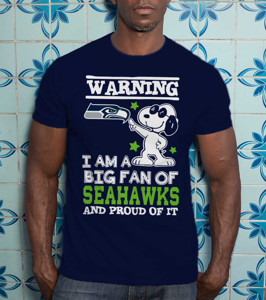 Warning I Am A Big Fan Of Seattle Seahawks And Proud Of It T-Shirt
