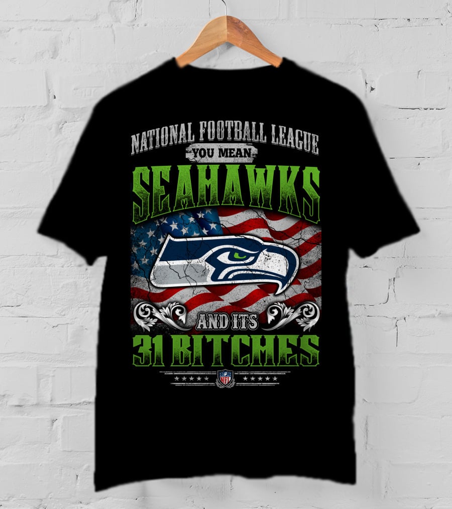 National Football League You Mean Seahawks And Its 31 Bitches Nfl Flag T-Shirt
