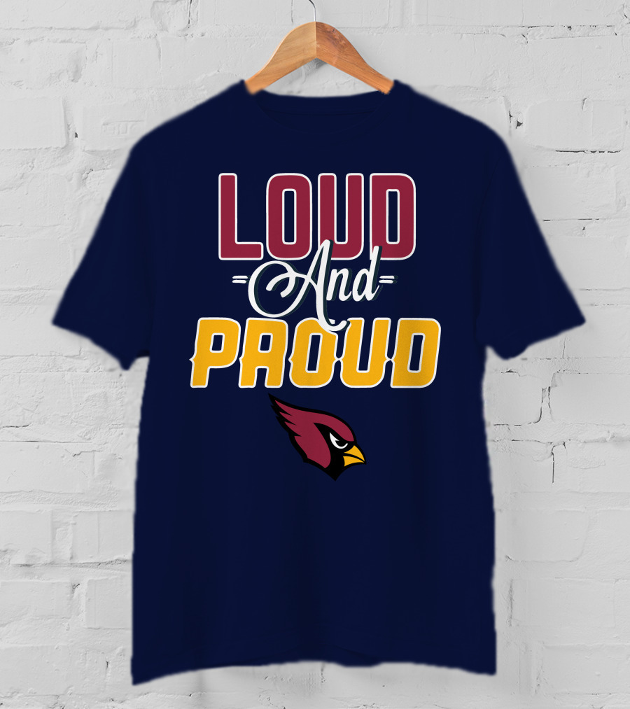 Loud And Proud Arizona Cardinals T-Shirt