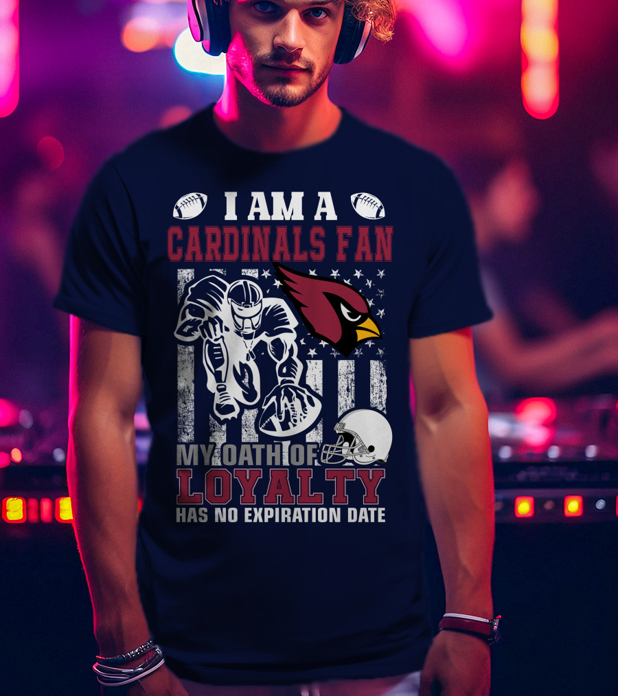 I Am A Cardinals Fan My Oath Of Loyalty Has No Expiration Date T-Shirt
