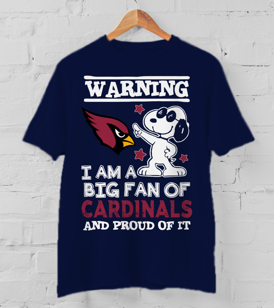 Warning I Am A Big Fan Of Arizona Cardinals And Proud Of It T-Shirt