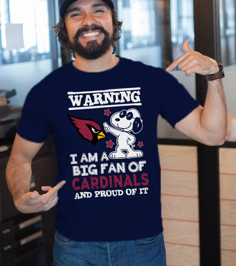 Warning I Am A Big Fan Of Arizona Cardinals And Proud Of It T-Shirt
