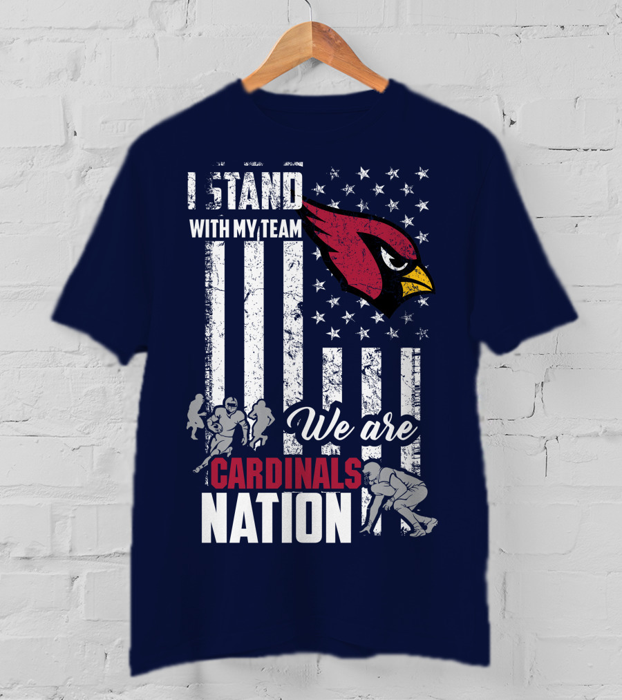 I Stand With My Team We Are Cardinals Nation Arizona Cardinals T-Shirt