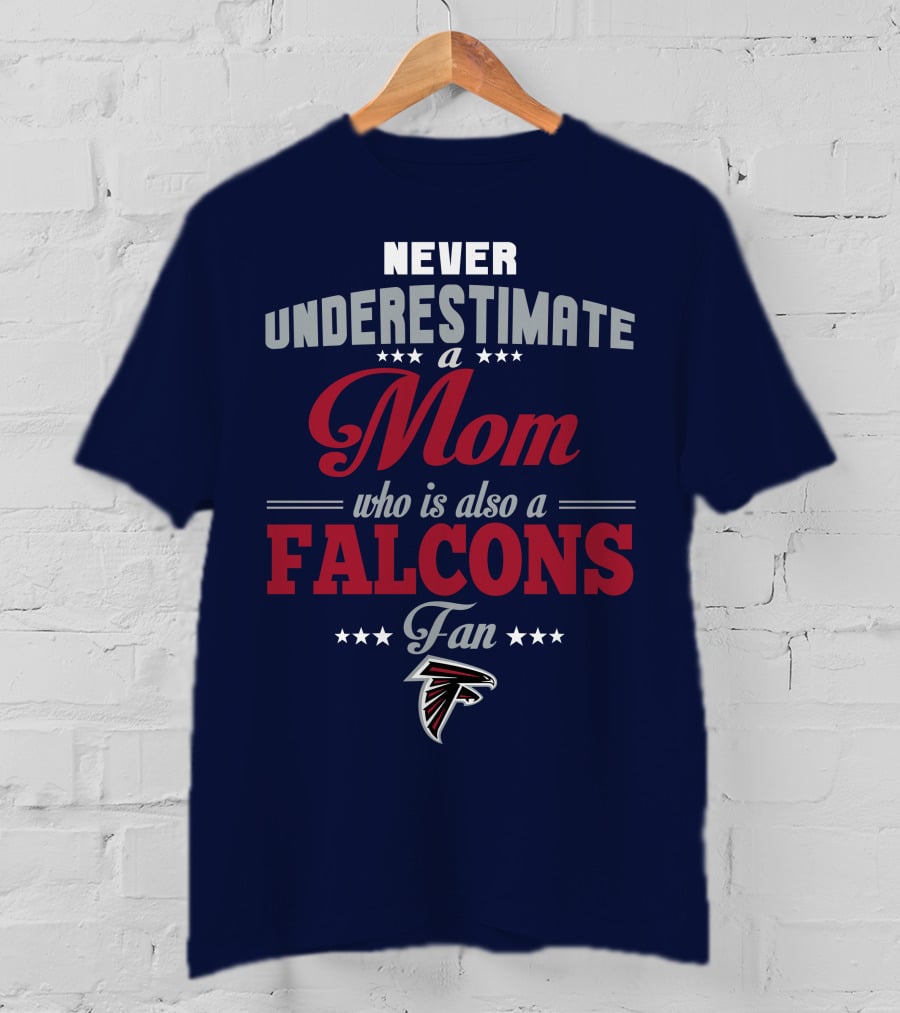 Never Underestimate A Mom Who Is Also A Falcons Fan T-Shirt