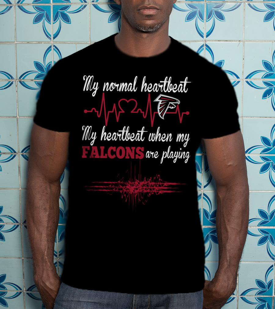 My Normal Heartbeat My Heartbeat When My Falcons Are Playing Atlanta Falcons T-Shirt
