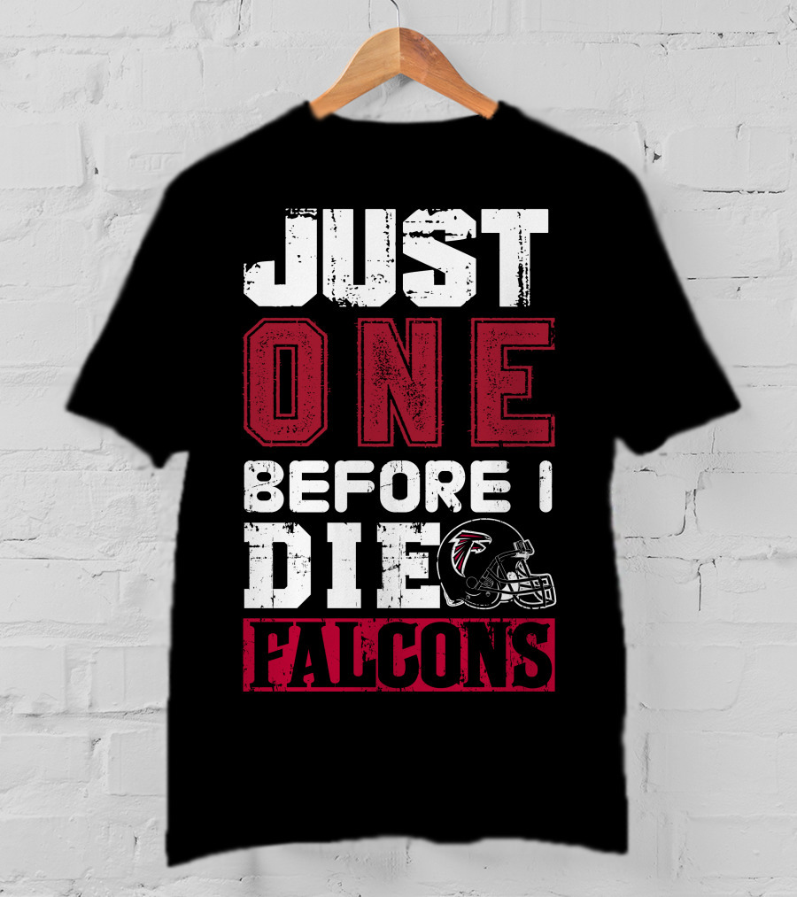 Just One Before I Die Atlanta Falcons T-Shirt