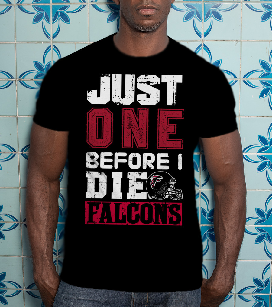 Just One Before I Die Atlanta Falcons T-Shirt