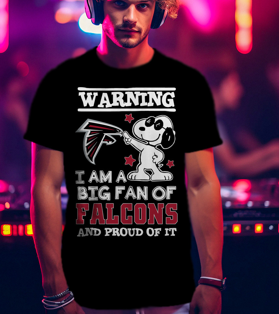 Warning I Am A Big Fan Of Falcons And Proud Of It Atlanta Falcons T-Shirt