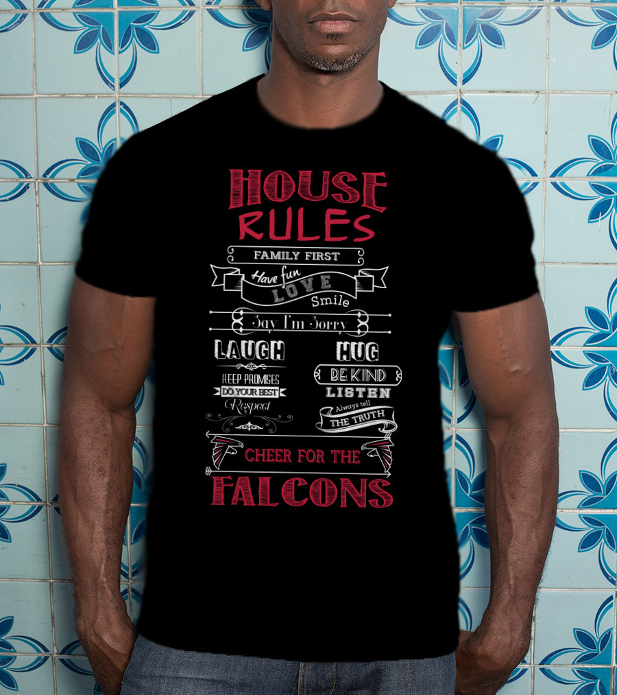 House Rules Family First Cheer For The Falcons Atlanta Falcons T-Shirt