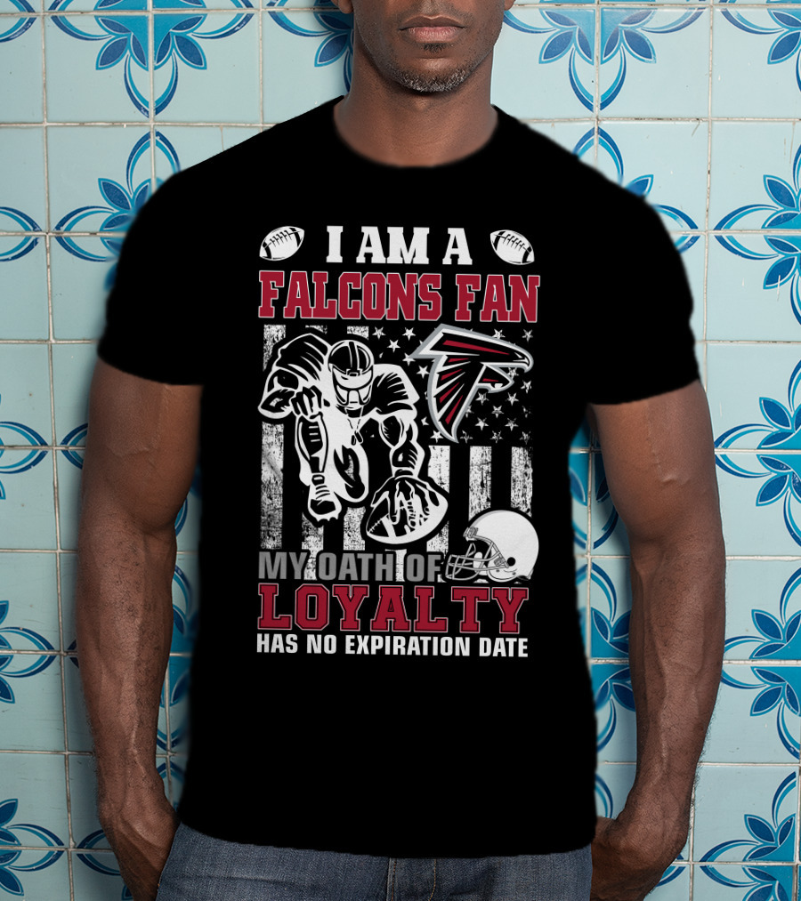 I Am A Falcons Fan My Oath Of Loyalty Has No Expiration Date T-Shirt