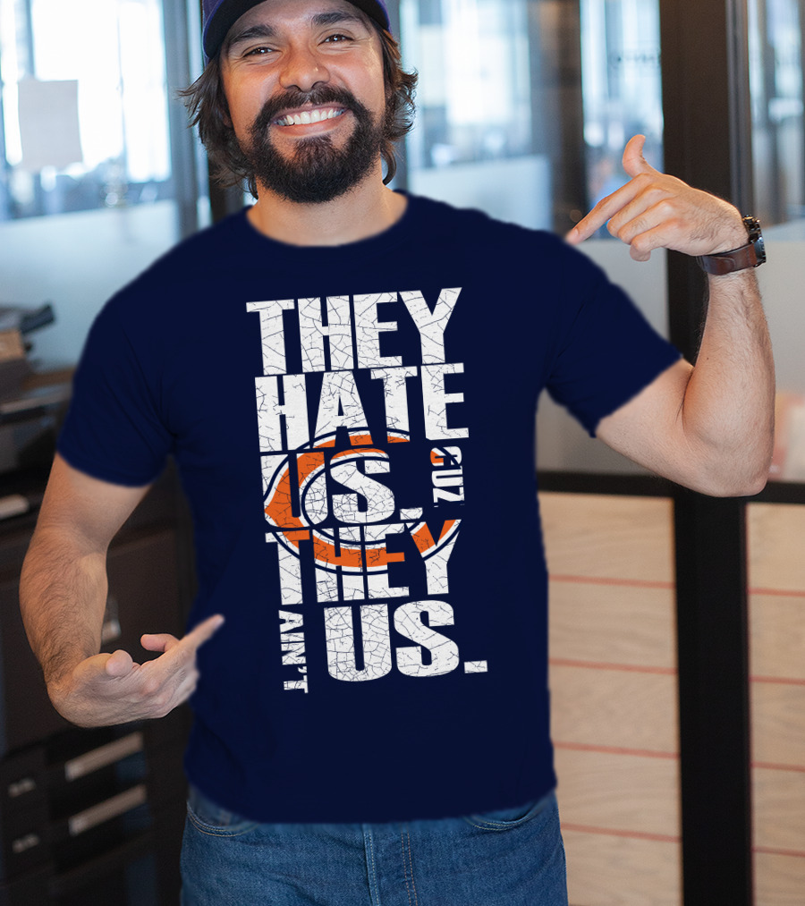 They Hate Us Cuz They Ain't Us Chicago Bears T-Shirt