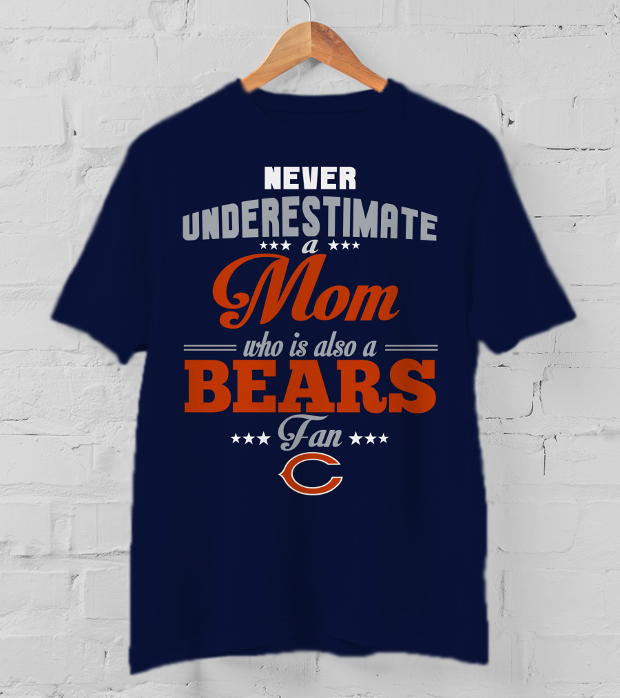 Never Underestimate A Mom Who Is Also A Bears Fan T-Shirt