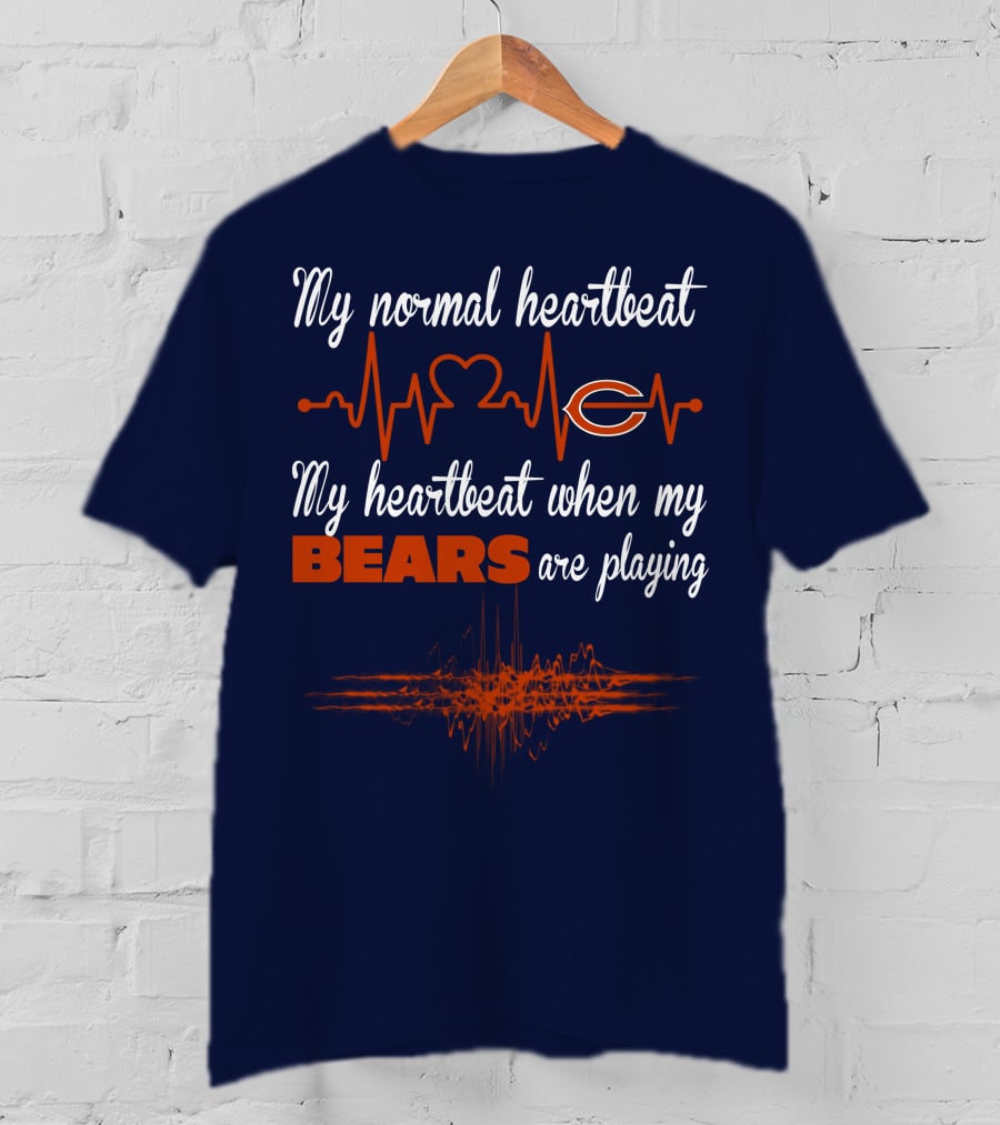 My Normal Heartbeat My Heartbeat When My Bears Are Playing Chicago Bears T-Shirt