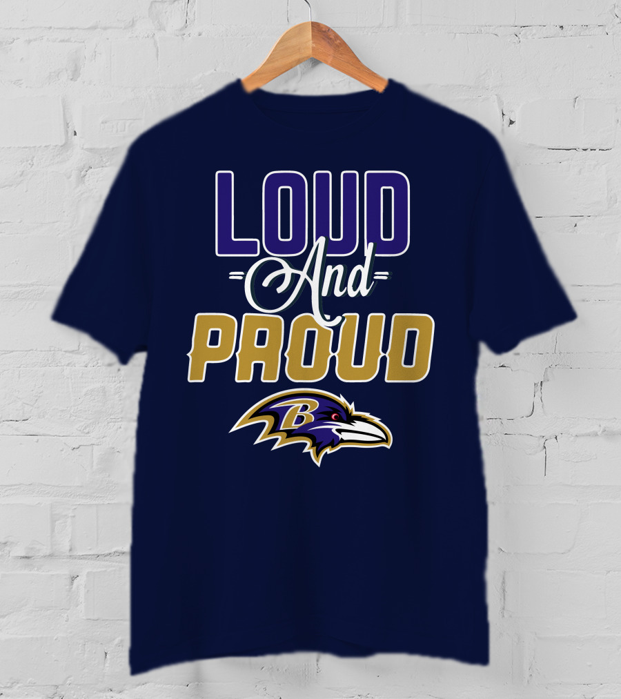 Loud And Proud Baltimore Ravens T-Shirt
