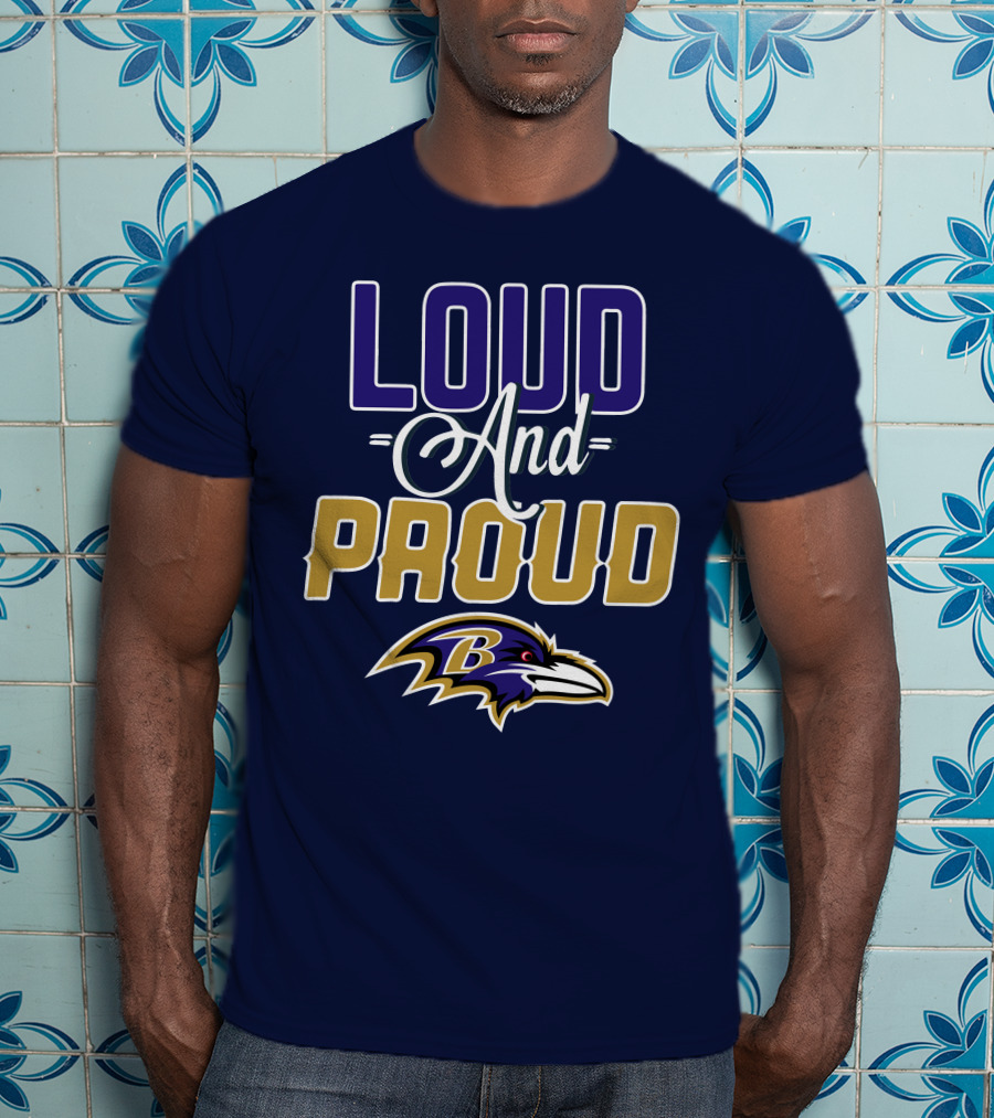 Loud And Proud Baltimore Ravens T-Shirt