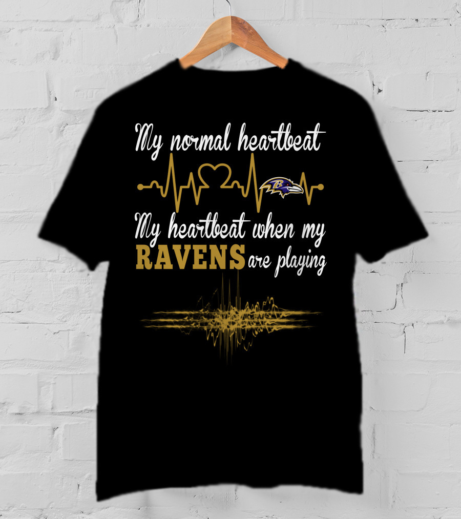 My Normal Heartbeat My Heartbeat When My Ravens Are Playing Baltimore Ravens T-Shirt