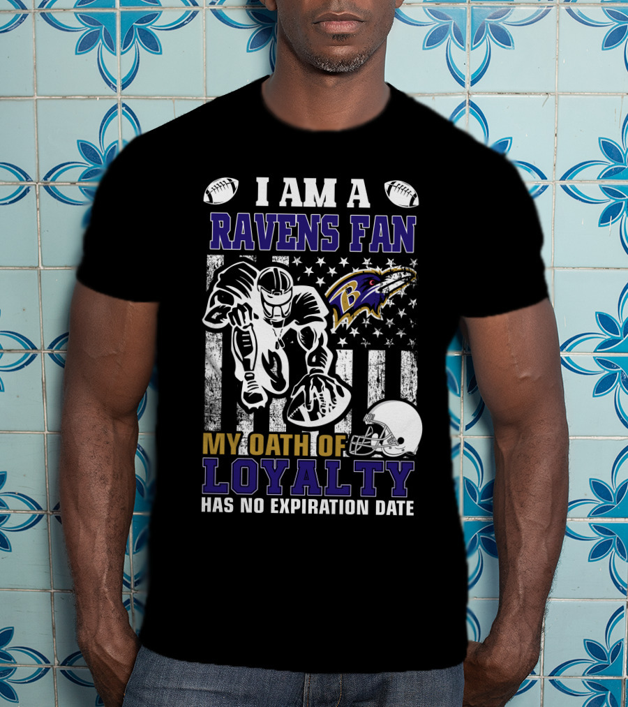 I Am A Ravens Fan My Oath Of Loyalty Has No Expiration Date Baltimore Ravens T-Shirt