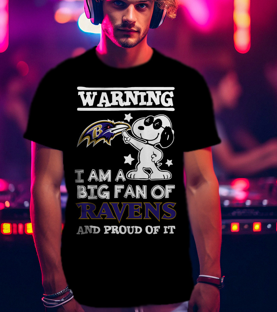 Warning I Am A Big Fan Of Ravens And Proud Of It Baltimore Ravens T-Shirt