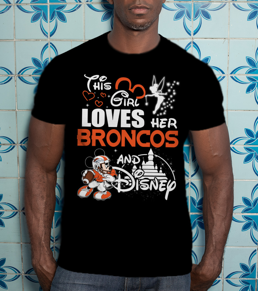 This Girl Loves Her Broncos And Disney T-Shirt