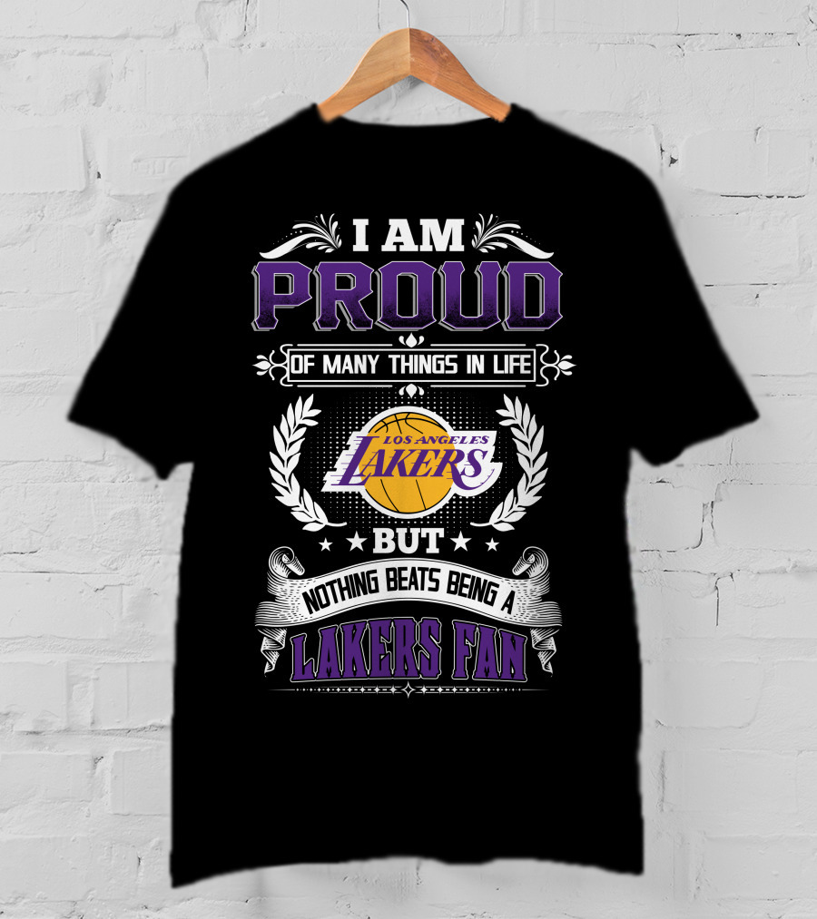 I Am Proud Of Many Things In Life But Nothing Beats Being A Los Angeles Lakers Fan T-Shirt