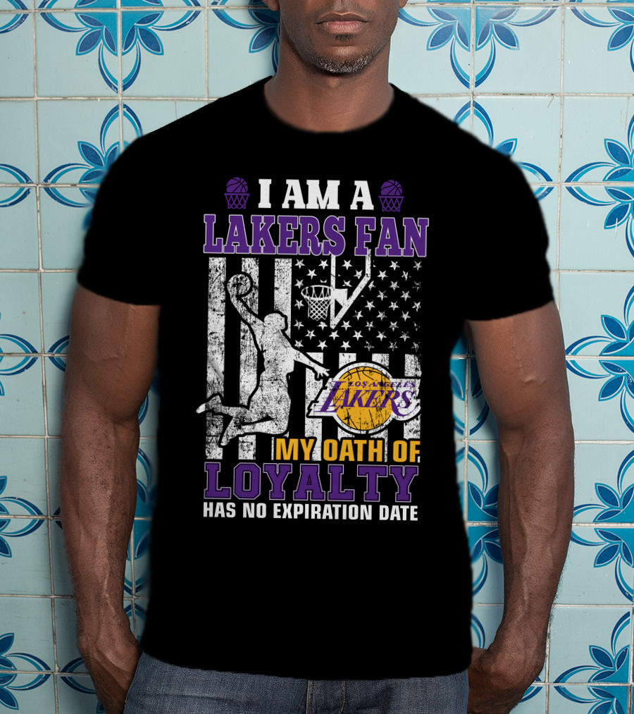 I Am A Lakers Fan Los Angeles Lakers My Oath Of Loyalty Has No Expiration Date T-Shirt