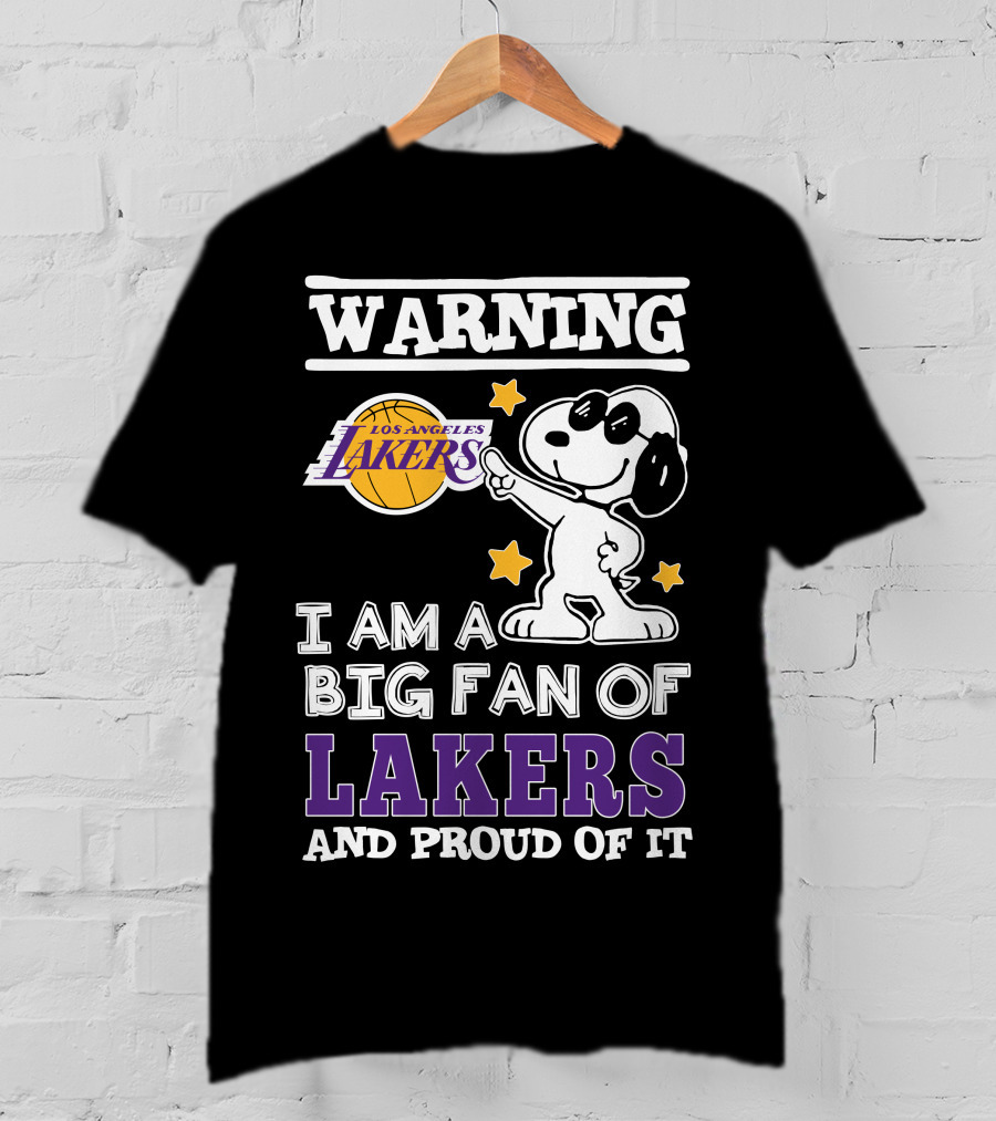 Warning Los Angeles Lakers I Am A Big Fan Of Lakers And Proud Of It T-Shirt
