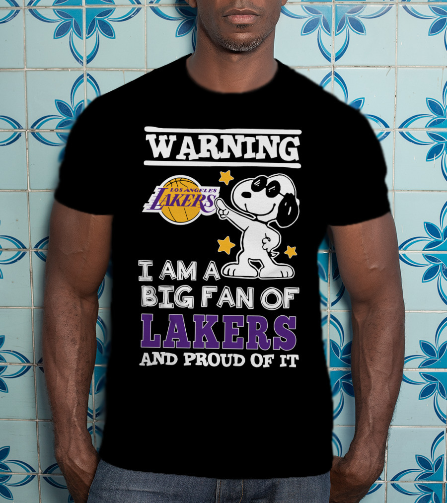 Warning Los Angeles Lakers I Am A Big Fan Of Lakers And Proud Of It T-Shirt