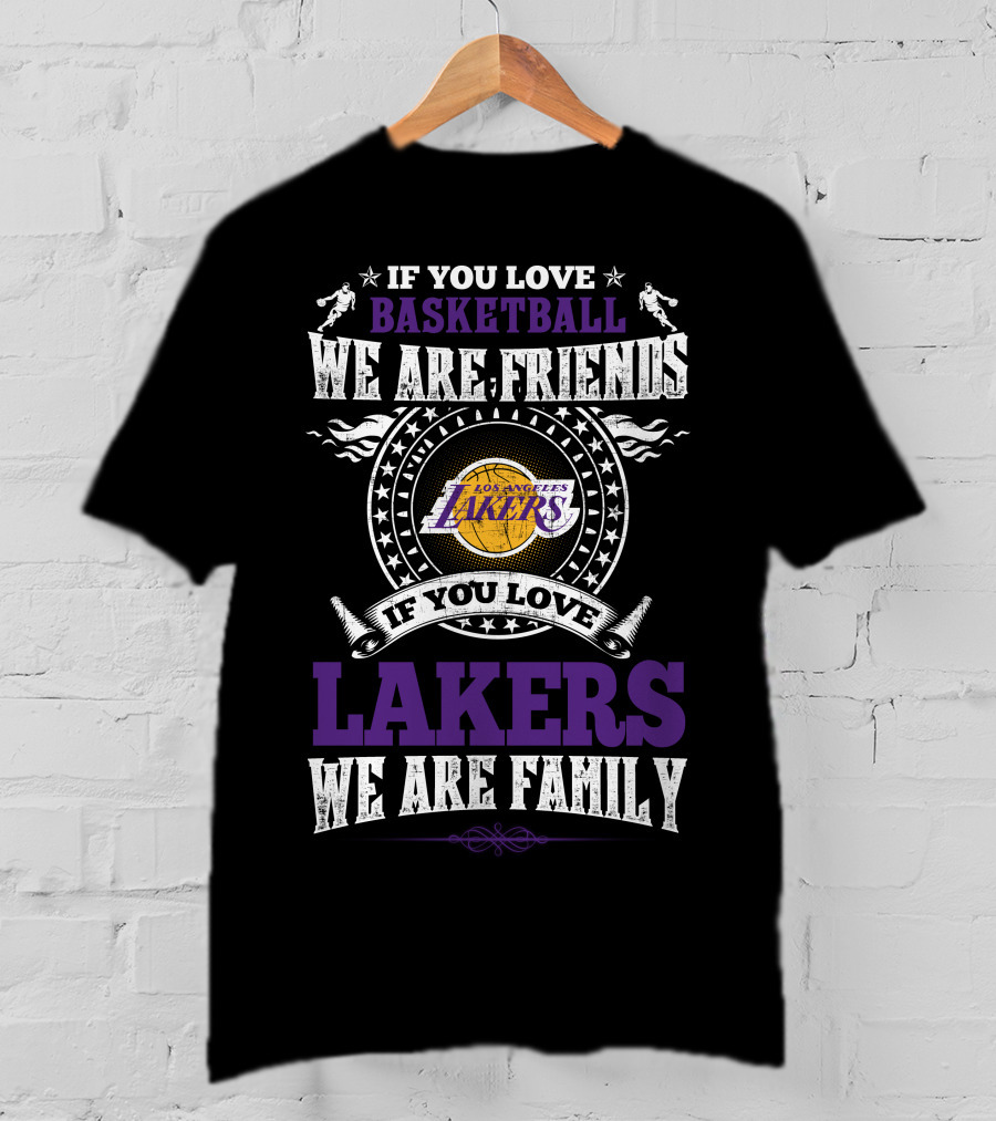 If You Love Basketball Lakers Family Friends Los Angeles Lakers T-Shirt