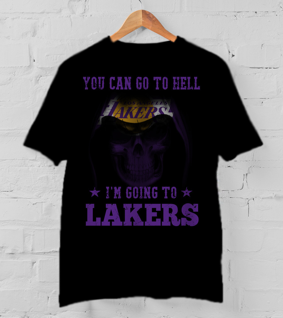 You Can Go To Hell I'm Going To Los Angeles Lakers T-Shirt