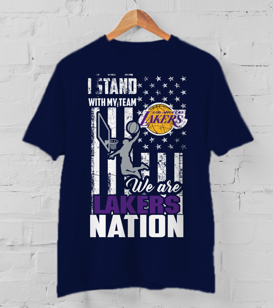 I Stand With My Team We Are Los Angeles Lakers Nation T-Shirt