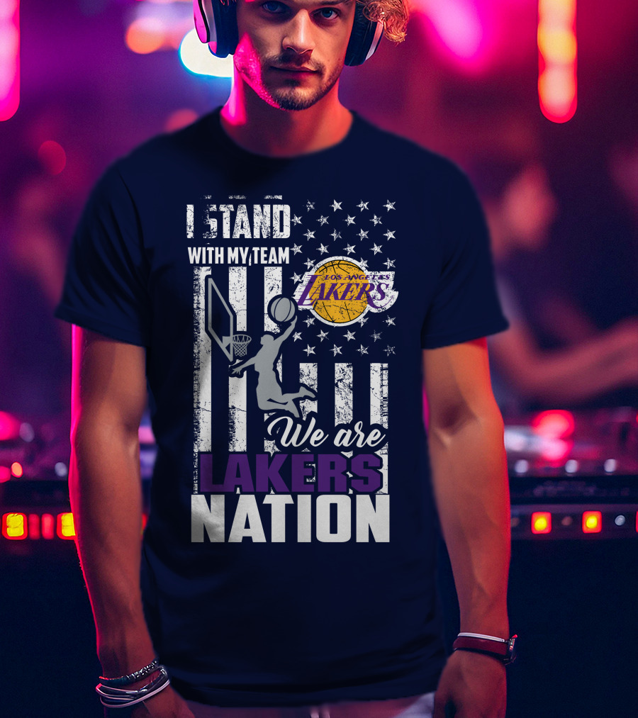 I Stand With My Team We Are Los Angeles Lakers Nation T-Shirt