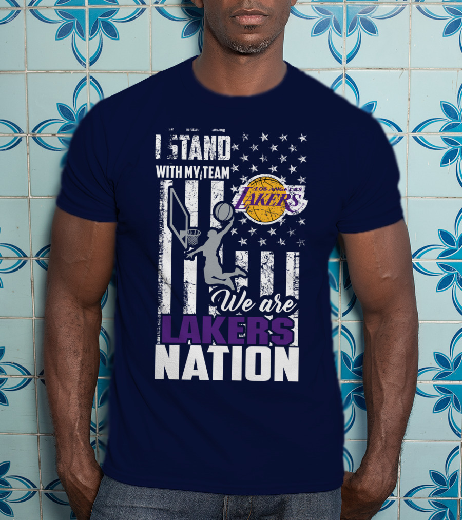 I Stand With My Team We Are Los Angeles Lakers Nation T-Shirt