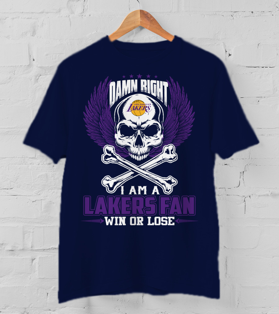 Damn Right I Am A Los Angeles Lakers Fan Win Or Lose T-Shirt