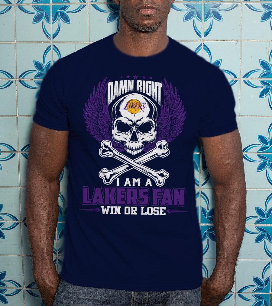 Damn Right I Am A Los Angeles Lakers Fan Win Or Lose T-Shirt